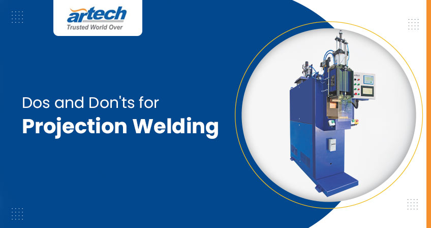 What are the Dos and Don’ts for Projection Welding